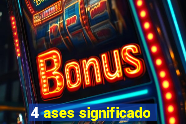 4 ases significado